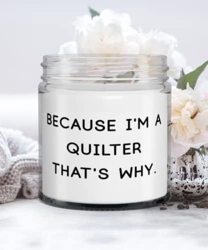 Обновливи Quilter на Подароци, Бидејќи јас сум Quilter затоа, Quilter Свеќа Од Пријатели