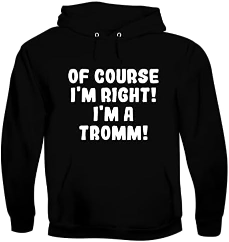 Јас се Разбира дека сум во Право! Јас сум Tromm! - Мажите Soft & Удобно Качулка Sweatshirt
